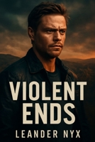 VIOLENT ENDS: Lucas Frost: A Legacy of Blood and Betrayal B0FX1KC4FB Book Cover