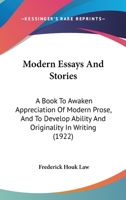 Modern Essays and Stories, a Book to Awaken Appreciation of Modern Prose... 1120647835 Book Cover