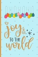 Joy To The World: Christmas gifts: Small Lined Notebook / Journal To Write In (6 x 9) - Gift Idea For Christmas 1707851468 Book Cover