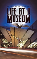 Life at a Museum 1643781227 Book Cover