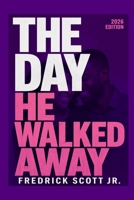 The Day He Walked Away: It’s Not Always What You Think or Is It? B0FTXVZ1Y7 Book Cover