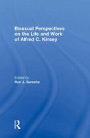 Bisexual Perspectives on the Life and Work of Alfred C. Kinsey 0415871751 Book Cover