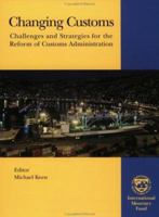 Changing Customs: Challenges and Strategies for the Reform of Customers Administration 1589062116 Book Cover