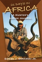 21 Days in Africa: A Hunter's Safari Journal 081170288X Book Cover