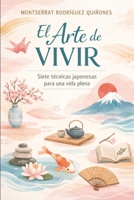 El arte de vivir: Una guía práctica diaria con técnicas japonesas B0FV3H64NJ Book Cover