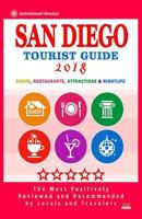 San Diego Tourist Guide 2018: Most Recommended Shops, Restaurants, Entertainment and Nightlife for Travelers in San Diego 1986655075 Book Cover