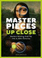 Masterpieces Up Close: Western Painting from the 14th to 20th Centuries 0811854035 Book Cover