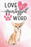 Love Is A Four Legged Word: Chihuahua Blank Lined College Ruled Notebook for Dog Lovers 1793862001 Book Cover