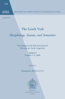 The Greek Verb. Morphology, Syntax, and Semantics: Proceedings of the 8th International Meeting of Greek Linguistics. Agrigento, October 1-3, 2009 9042927224 Book Cover