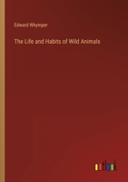 The Life and Habits of Wild Animals 3368821024 Book Cover