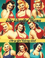 Big Beautiful Women Pin-up girls coloring book for adults B0CSXCYRBQ Book Cover