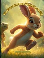 The Hare Who Won Without Running: A Fable for Kids on Emotional Control, Resilience, and Inner Strength. B0G4PQGNL7 Book Cover
