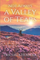 Not Always a Valley of Tears 1736338862 Book Cover