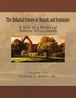 The Abbatial Crosier, or, Bonaik and Septimine 935454486X Book Cover