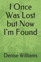 I Once Was Lost but Now I'm Found B08WZHBP12 Book Cover