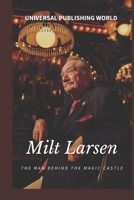 Milt Larsen: The Man Behind the Magic Castle B0C6BXW93D Book Cover