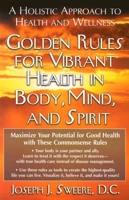 Golden Rules for Vibrant Health in Body, Mind, and Spirit 1591200776 Book Cover