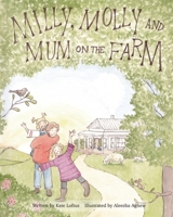 Milly, Molly and Mum on the Farm 1923454412 Book Cover