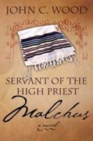 Servant of the High Priest: Malchus 1414107706 Book Cover