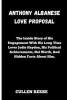 Anthony Albanese Love Proposal.: The Inside Story of His Engagement With His Long Time Lover Jodie Haydon, His Political Achievements, Net Worth, And B0CVRPXT44 Book Cover