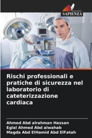 Rischi professionali e pratiche di sicurezza nel laboratorio di cateterizzazione cardiaca 6200687293 Book Cover