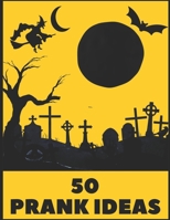 50 Spooky Halloween Prank Ideas: Fun and Frightening Tricks for Kids and Adults B0CMJKCZWW Book Cover