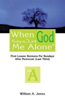 When God Says, "Let Me Alone": First Lesson Sermons for Sundays After Pentecost 078801241X Book Cover