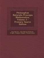 Philosophiæ Naturalis Principia Mathematica; Volume 3 1016220472 Book Cover