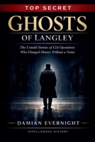 Ghosts of Langley: The Untold Stories of CIA Operatives Who Changed History Without a Name B0GTMJF8PK Book Cover