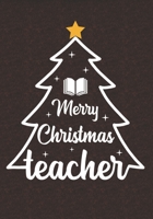 Merry Christmas Teacher: Blank Lined Christmas Journal For Kindergarten, Middle school, High School Teacher, Teacher Life Appreciation Gift for Your Favorite Teacher 1698992602 Book Cover