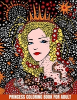 PRINCESS COLORING BOOK FOR ADULTS: Collection of Unique and Stress Relieving Princess Coloring Pages B08M8HXMBT Book Cover