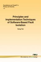 Principles and Implementation Techniques of Software-Based Fault Isolation (Foundations and Trends 1680833448 Book Cover