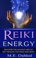 Reiki Energy: Discover the Ancient Arts of Self-Healing the Mind and Body 1502537370 Book Cover