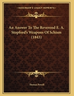 An Answer To The Reverend E. A. Stopford's Weapons Of Schism 1436768578 Book Cover