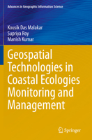 Geospatial Technologies in Coastal Ecologies Monitoring and Management (Advances in Geographic Information Science) 3031920198 Book Cover