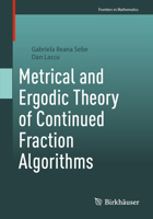 Metrical and Ergodic Theory of Continued Fraction Algorithms (Frontiers in Mathematics) 3031866339 Book Cover