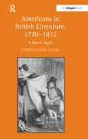 Americans in British Literature, 1770-1832: A Breed Apart 0754660478 Book Cover