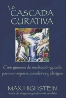 La Cascada Curativa: Cien Guiones de Meditación Guiada Para Consejeros, Curadores Y Clérigos (Spanish Edition) B0CNV9CRYW Book Cover