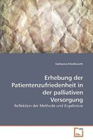 Erhebung der Patientenzufriedenheit in der palliativen Versorgung: Reflektion der Methode und Ergebnisse 3639204263 Book Cover