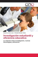 Investigación estudiantil y eficiencia educativa: La relación entre investigación, nuevas tecnologías y eficiencia 3848463261 Book Cover
