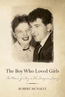 The Boy Who Loved Girls: The Memoir of a Boy on His Dangerous Journey 1532826273 Book Cover