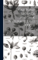 Caii Plinii Secundi Historiæ Naturalis, Libri Xxxvii 102102046X Book Cover