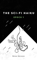 The Sci-fi Haiku: Epoch 1 B0C2S5MG8S Book Cover