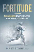 Fortitude: Six Lessons that Athletes Can Apply to Real Life 1644840472 Book Cover