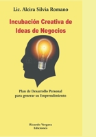 Incubación Creativa de Ideas de Negocios: Plan de Desarrollo Personal para generar su Emprendimiento B09J7DTXYK Book Cover