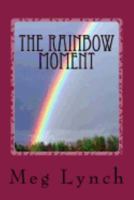 The Rainbow Moment 1544266898 Book Cover