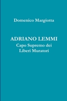 ADRIANO LEMMI Capo Supremo dei Liberi Muratori 1326479148 Book Cover