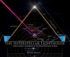 The Interstellar Lighthouse: A 21st Century Synthesis of the Great Pyramid of Giza B0G8Y6HVSW Book Cover