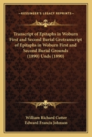 Transcript of Epitaphs in Woburn First and Second Burial Grotranscript of Epitaphs in Woburn First and Second Burial Grounds (1890) Unds 1165769980 Book Cover