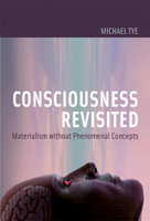 Consciousness Revisited: Materialism without Phenomenal Concepts (Representation and Mind) 0262516632 Book Cover